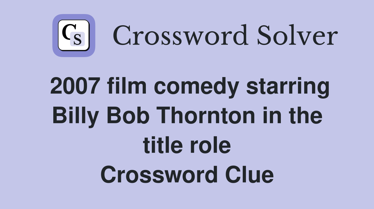 2007 film comedy starring Billy Bob Thornton in the title role